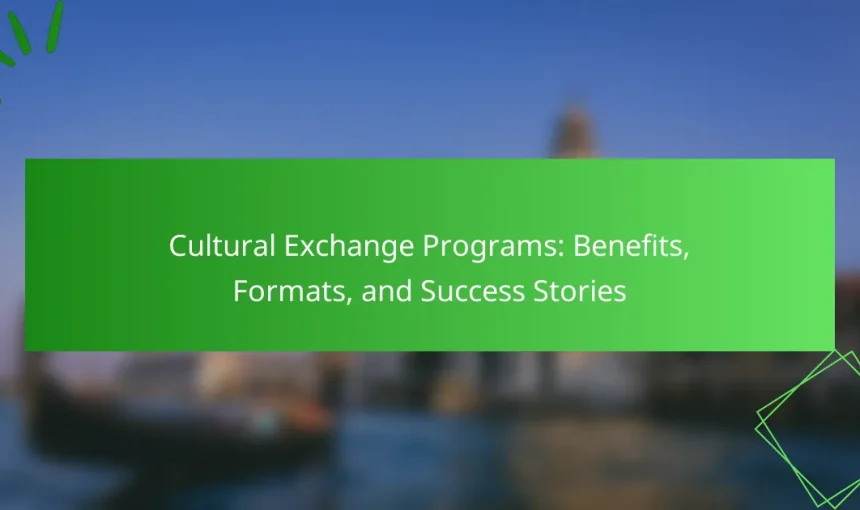 Cultural Exchange Programs: Benefits, Formats, and Success Stories