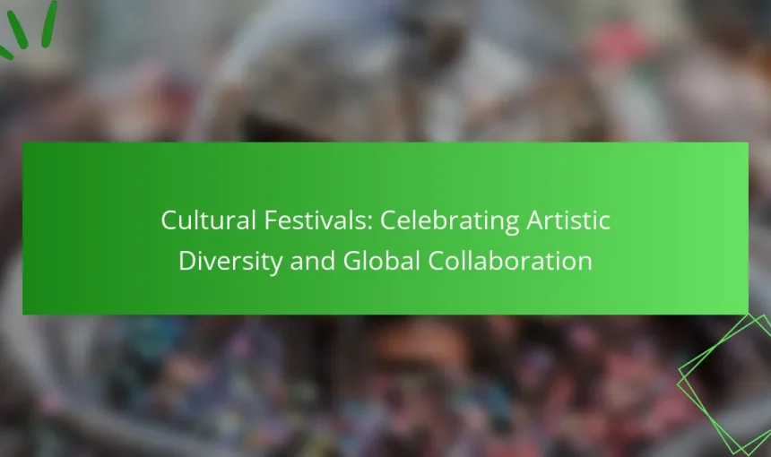 Cultural Festivals: Celebrating Artistic Diversity and Global Collaboration