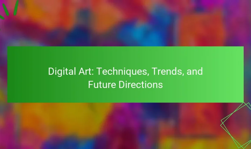 Digital Art: Techniques, Trends, and Future Directions