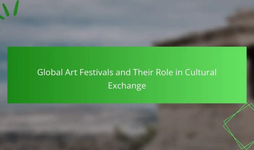 Global Art Festivals and Their Role in Cultural Exchange