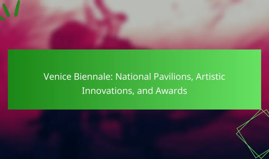 Venice Biennale: National Pavilions, Artistic Innovations, and Awards