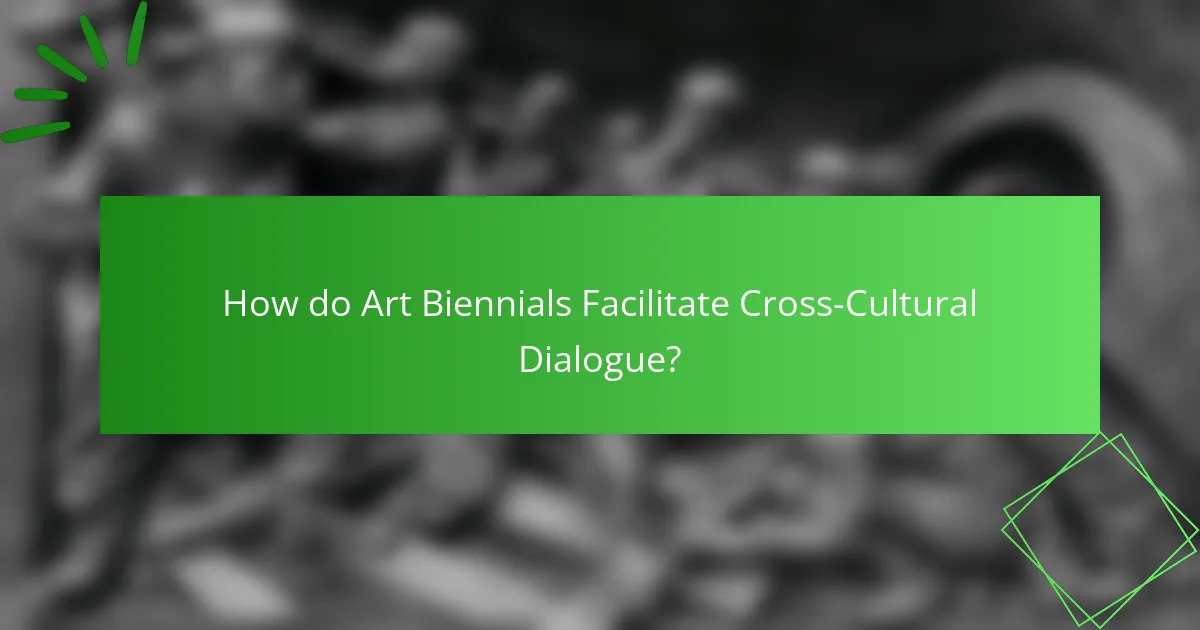 How do Art Biennials Facilitate Cross-Cultural Dialogue?