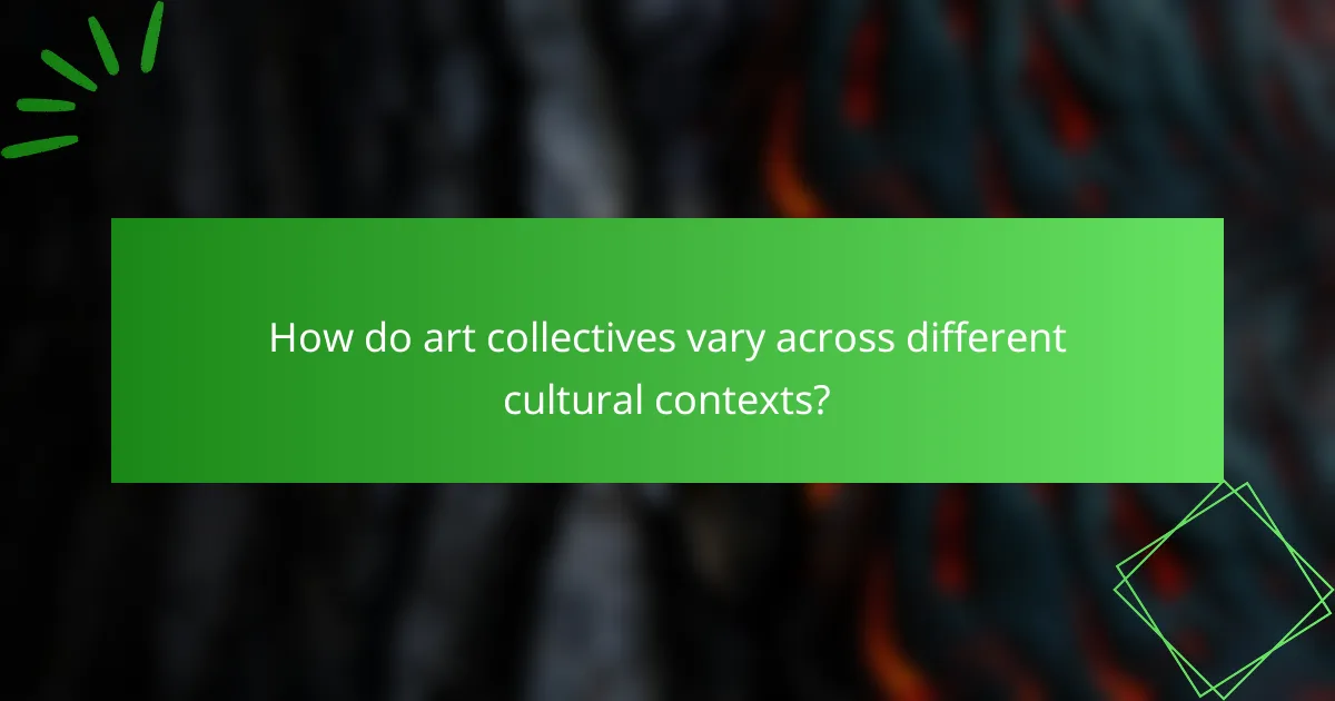 How do art collectives vary across different cultural contexts?