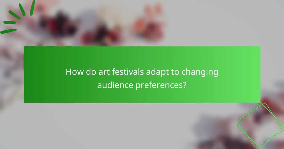 How do art festivals adapt to changing audience preferences?