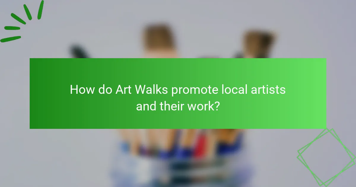 How do Art Walks promote local artists and their work?