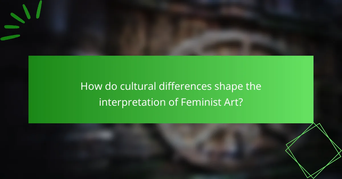 How do cultural differences shape the interpretation of Feminist Art?