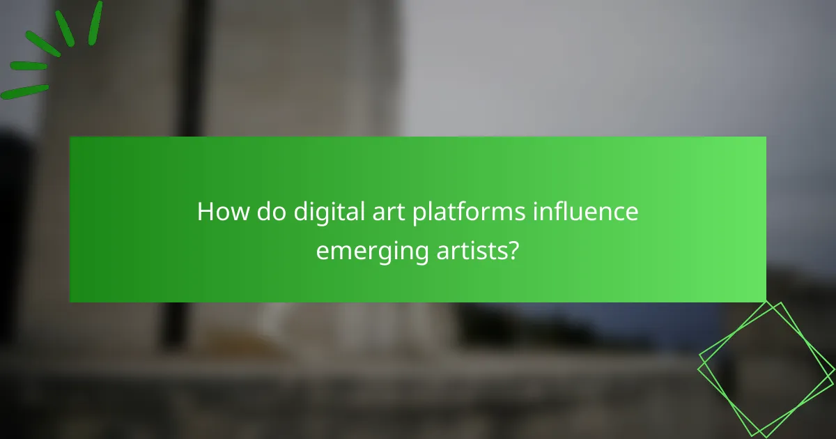 How do digital art platforms influence emerging artists?