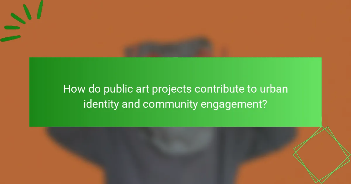 How do public art projects contribute to urban identity and community engagement?