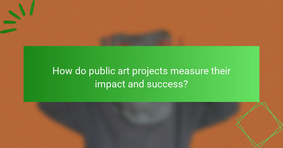 How do public art projects measure their impact and success?