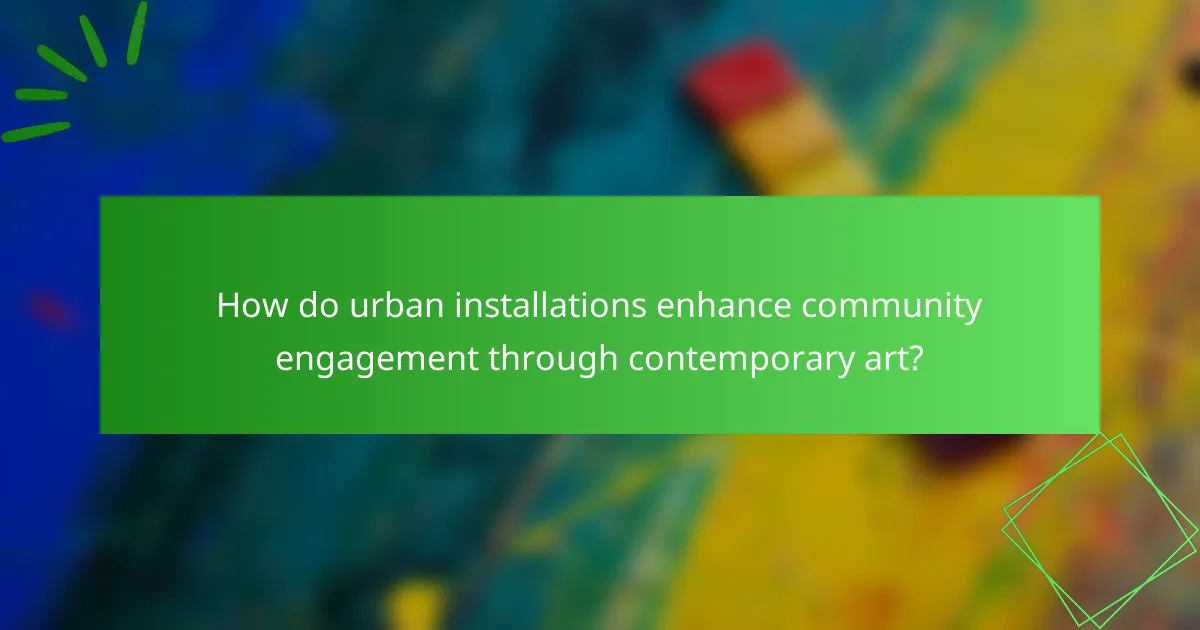 How do urban installations enhance community engagement through contemporary art?
