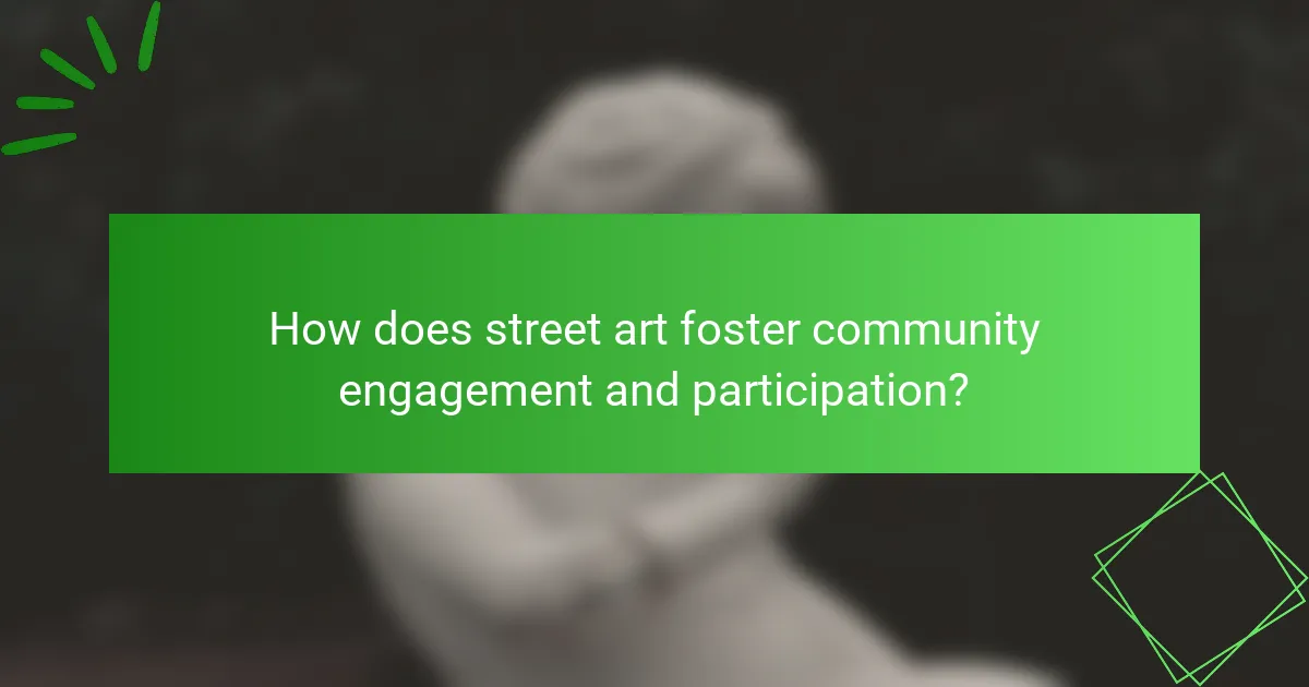 How does street art foster community engagement and participation?