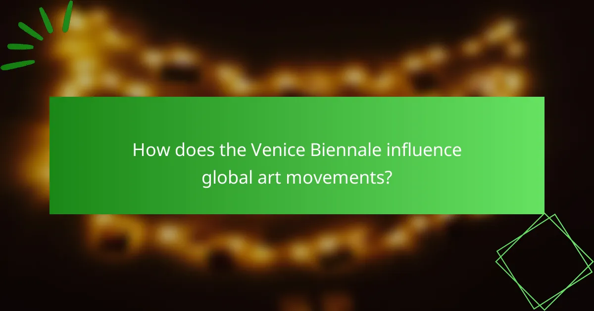 How does the Venice Biennale influence global art movements?