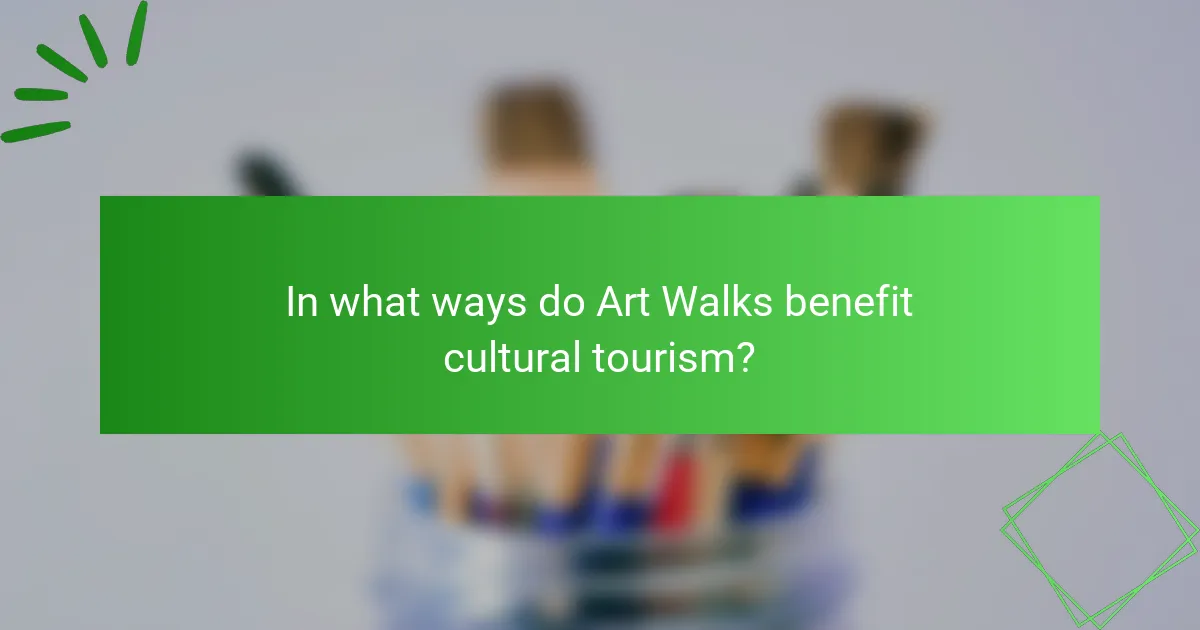 In what ways do Art Walks benefit cultural tourism?