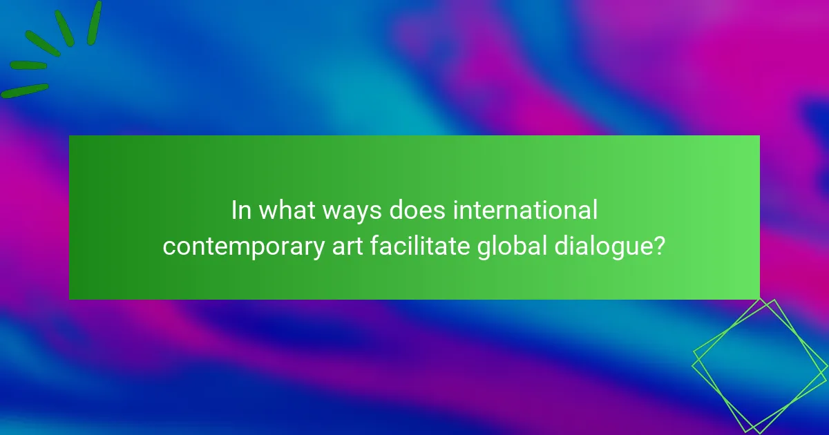 In what ways does international contemporary art facilitate global dialogue?