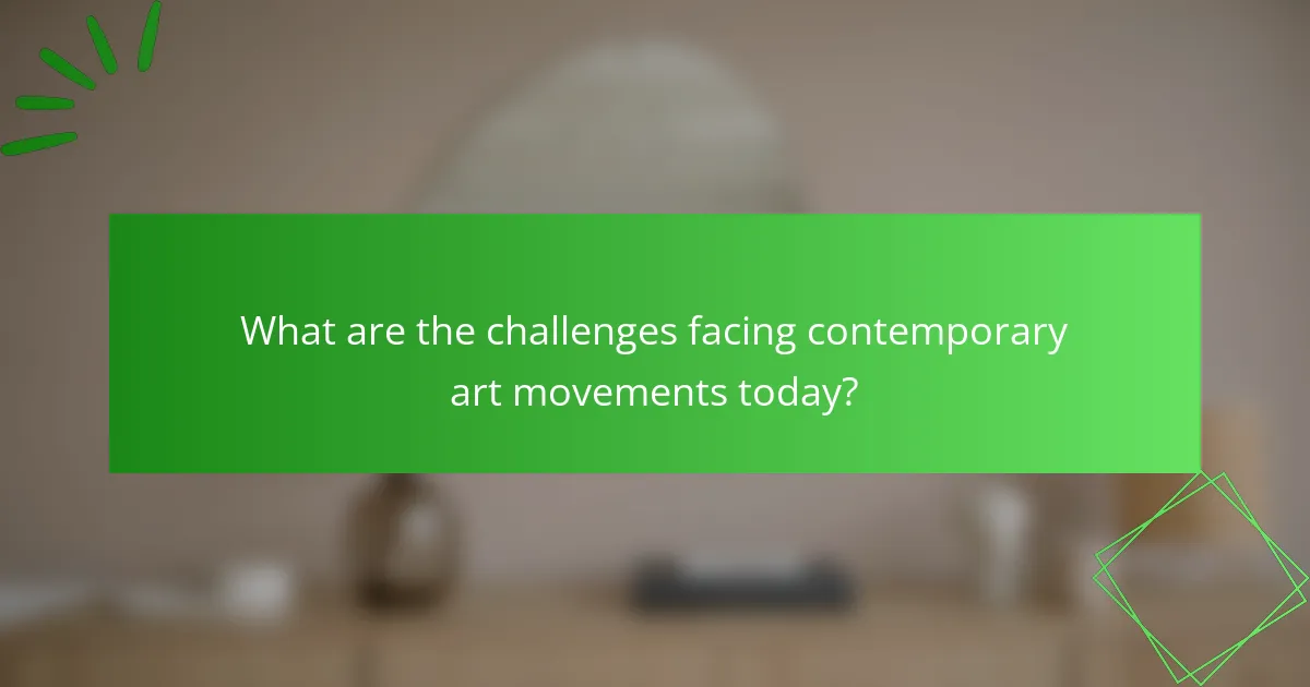 What are the challenges facing contemporary art movements today?
