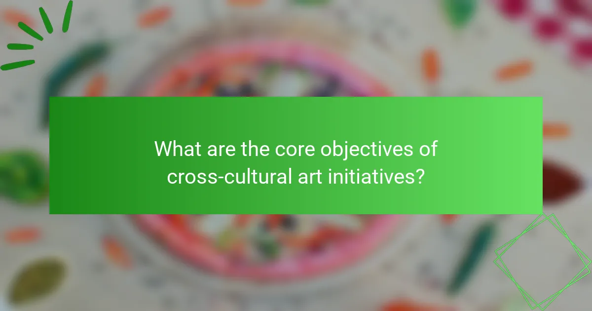 What are the core objectives of cross-cultural art initiatives?