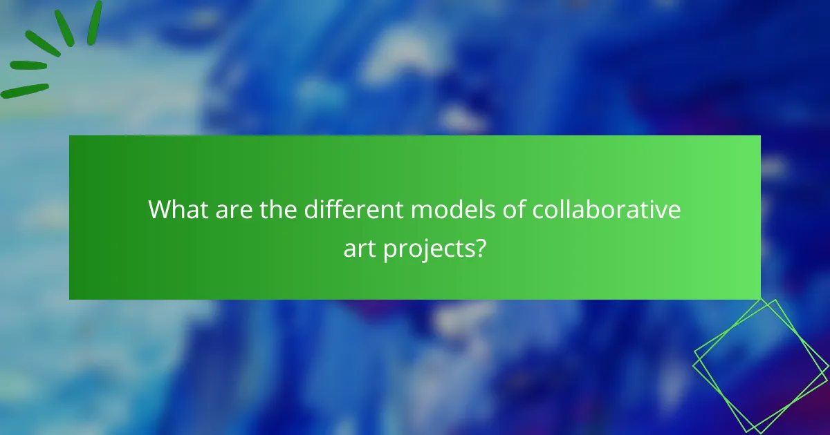 What are the different models of collaborative art projects?