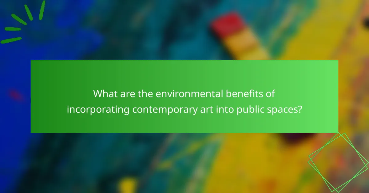 What are the environmental benefits of incorporating contemporary art into public spaces?