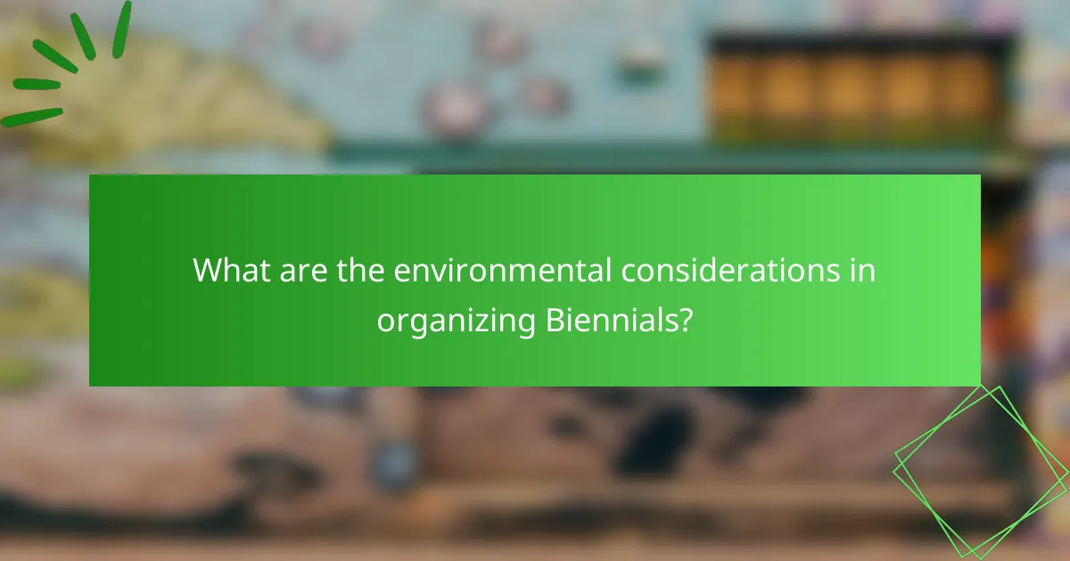 What are the environmental considerations in organizing Biennials?