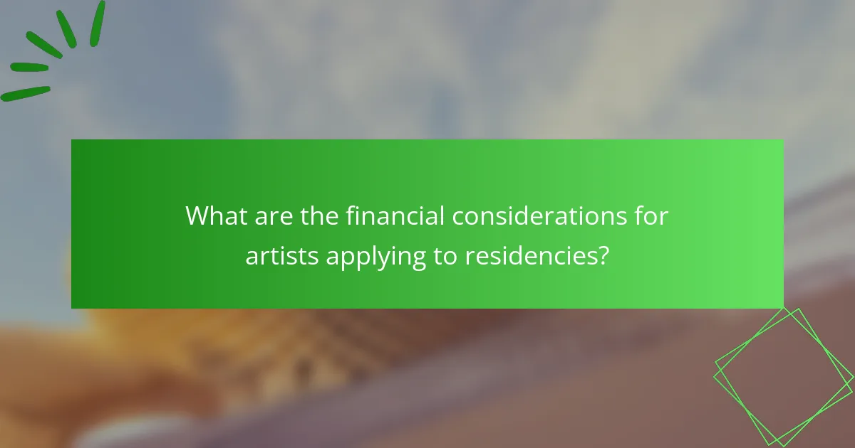 What are the financial considerations for artists applying to residencies?
