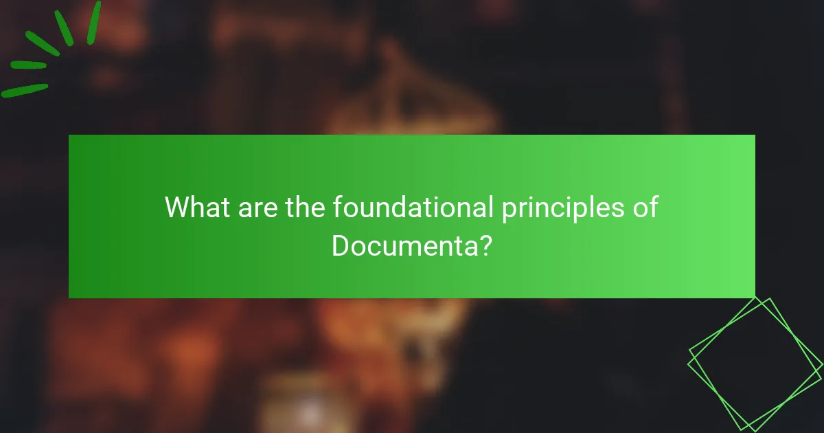 What are the foundational principles of Documenta?