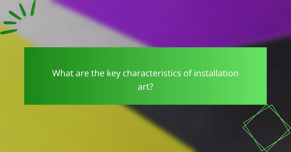 What are the key characteristics of installation art?