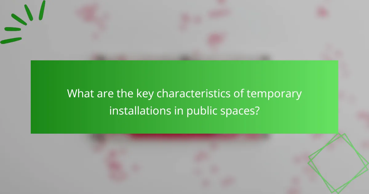 What are the key characteristics of temporary installations in public spaces?