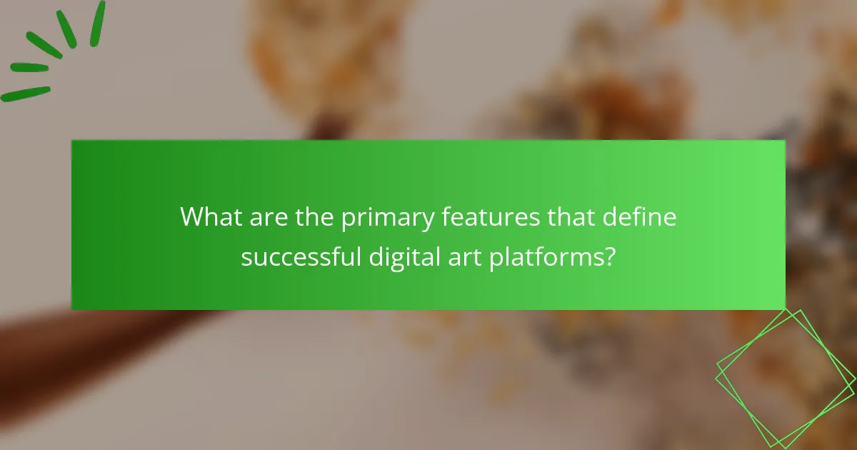 What are the primary features that define successful digital art platforms?