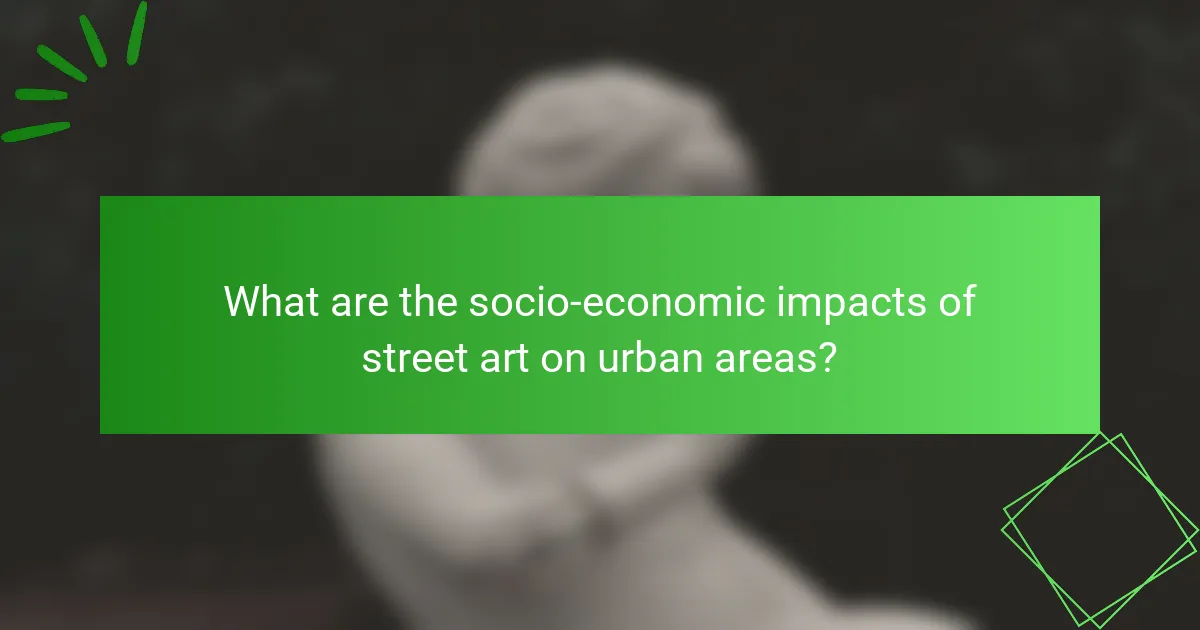 What are the socio-economic impacts of street art on urban areas?