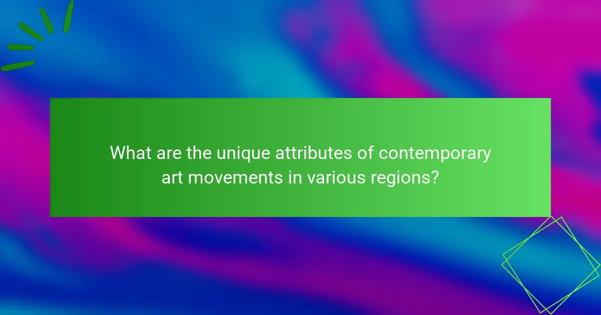 What are the unique attributes of contemporary art movements in various regions?