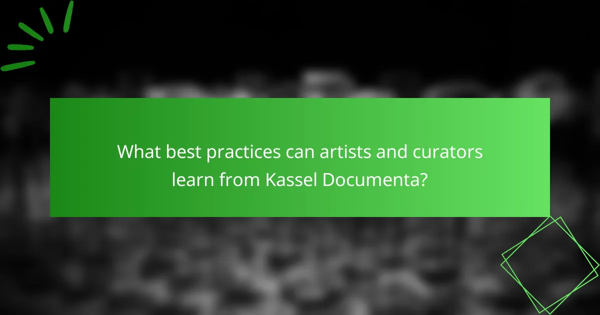 What best practices can artists and curators learn from Kassel Documenta?