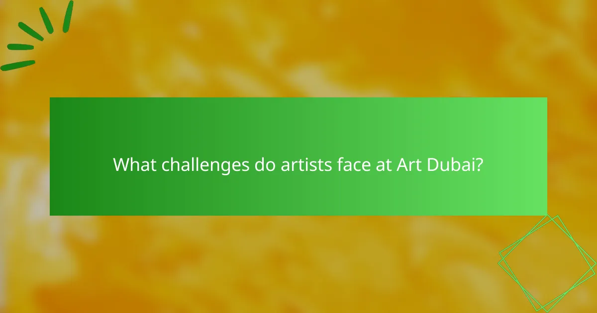 What challenges do artists face at Art Dubai?