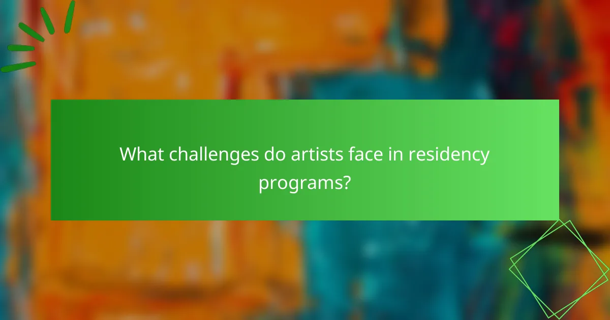 What challenges do artists face in residency programs?