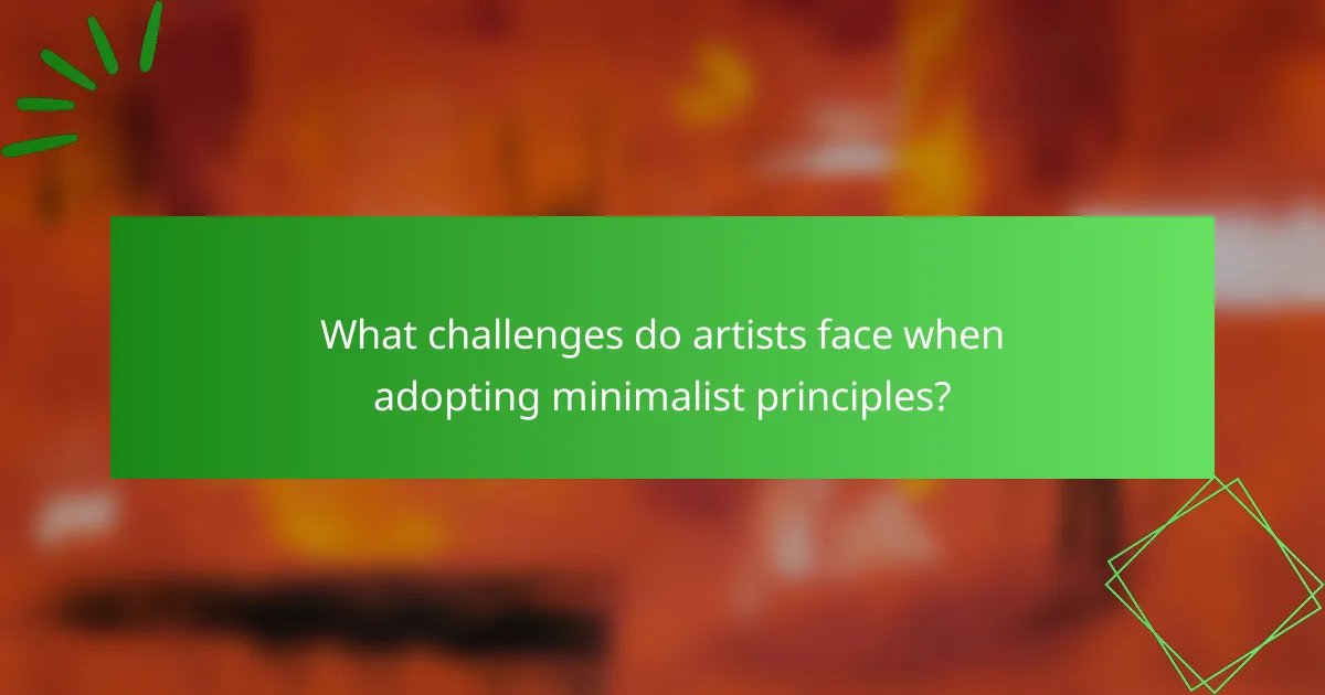 What challenges do artists face when adopting minimalist principles?