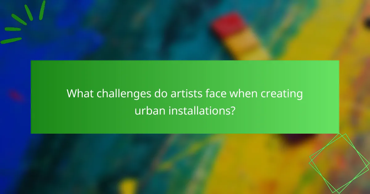 What challenges do artists face when creating urban installations?