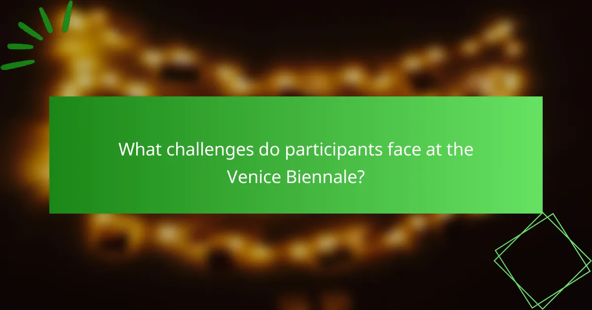 What challenges do participants face at the Venice Biennale?