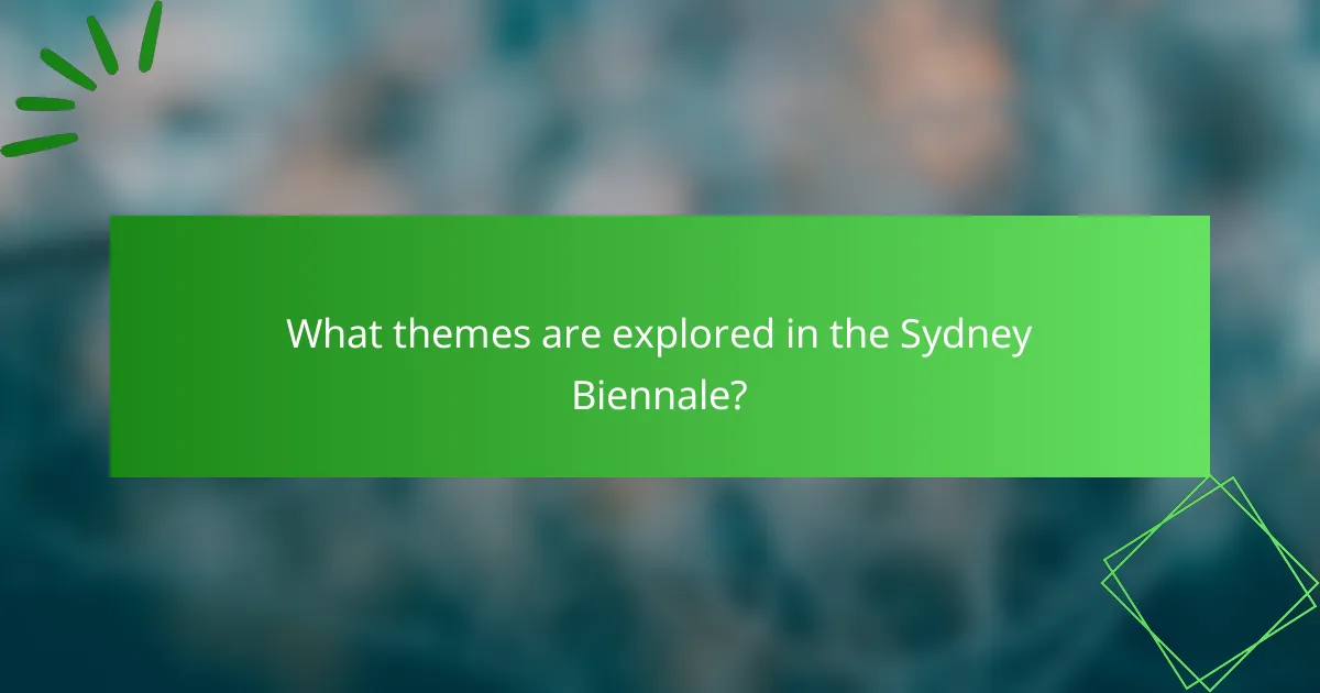 What themes are explored in the Sydney Biennale?