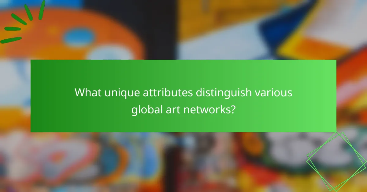 What unique attributes distinguish various global art networks?