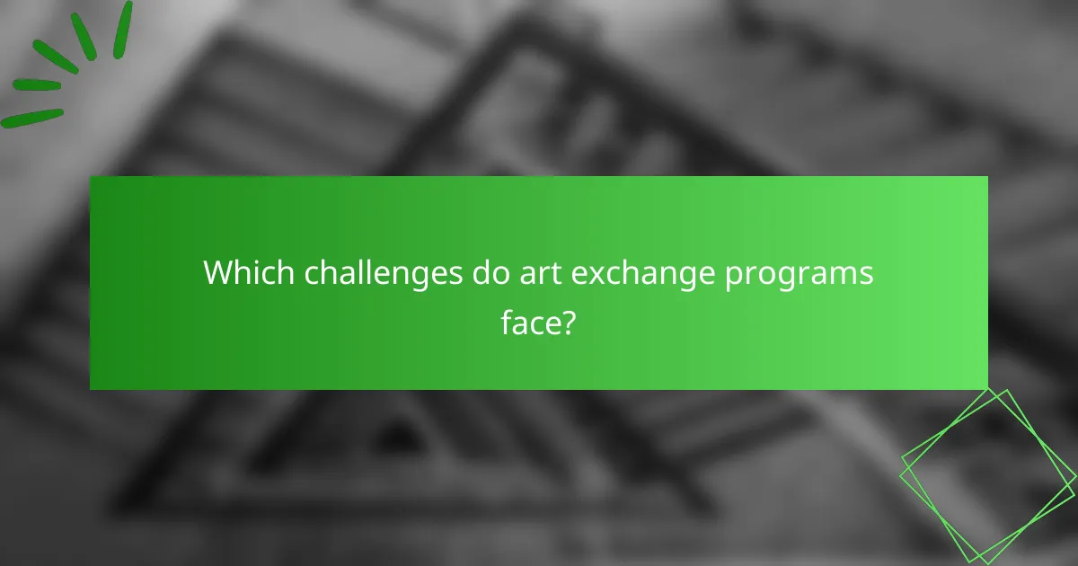 Which challenges do art exchange programs face?