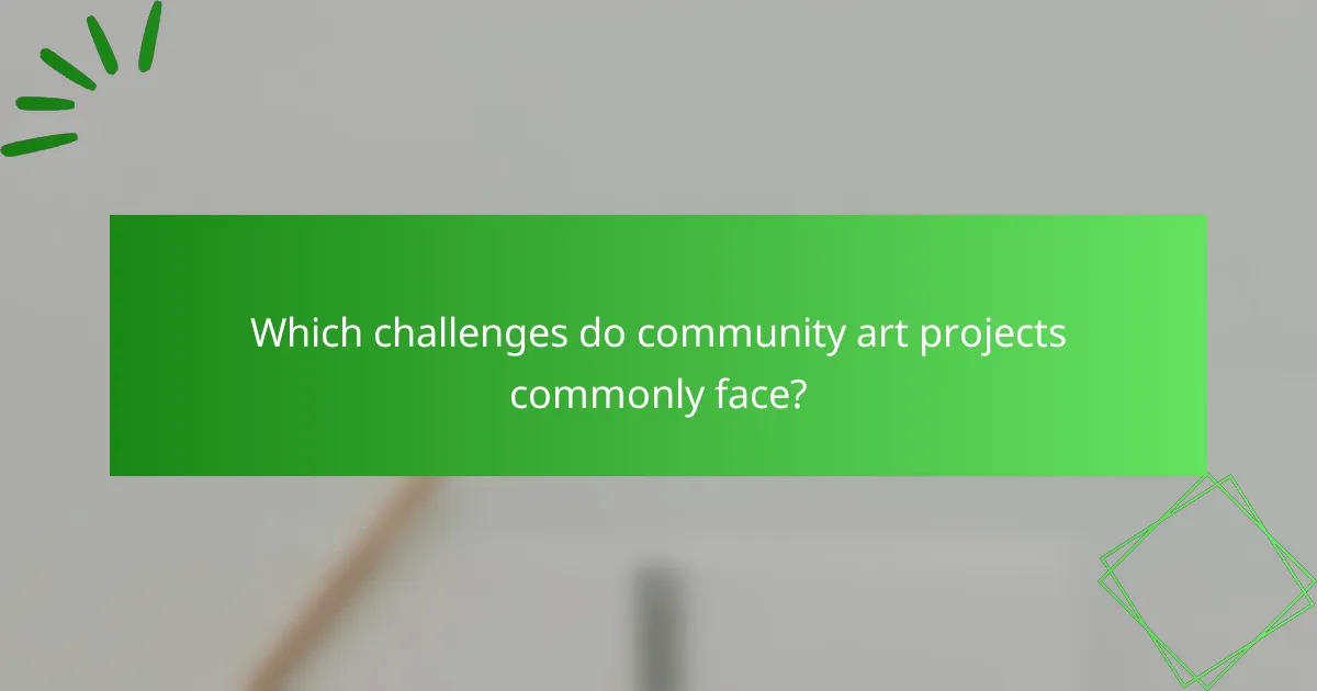 Which challenges do community art projects commonly face?
