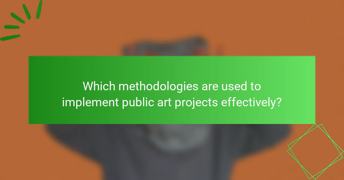 Which methodologies are used to implement public art projects effectively?