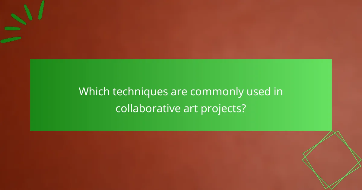 Which techniques are commonly used in collaborative art projects?