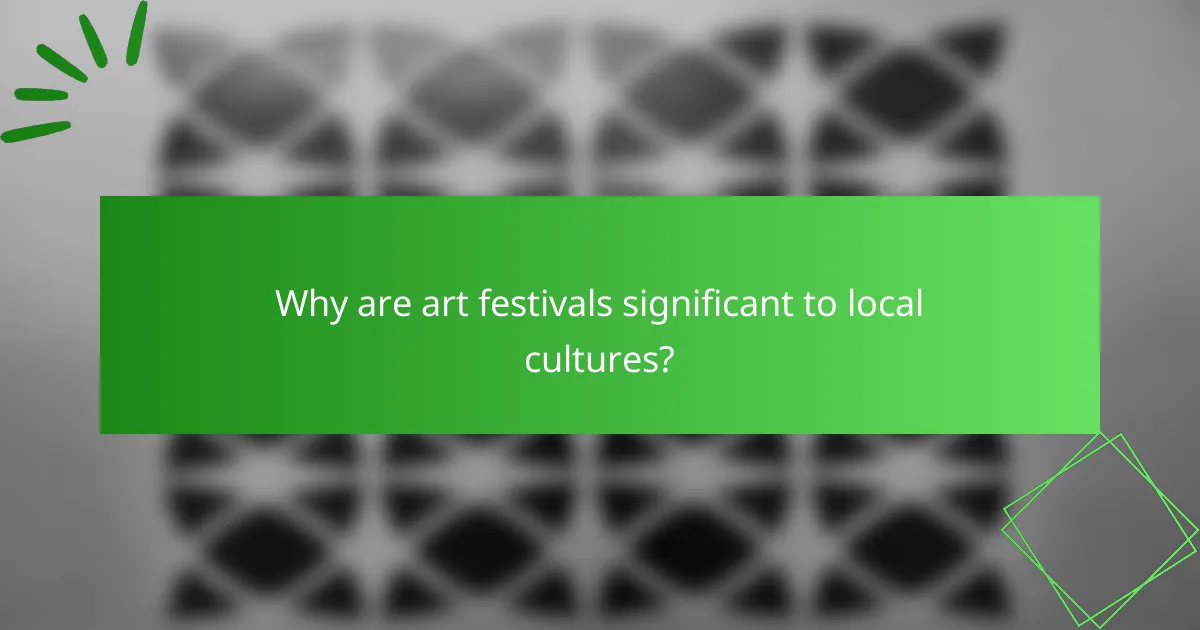 Why are art festivals significant to local cultures?
